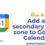 Cómo agregar una zona horaria secundaria a Google Calendar Cómo agregar una zona horaria secundaria a Google Calendar