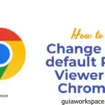 ¿Cómo cambiar el visor de PDF predeterminado en Chrome?