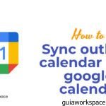 Cómo sincronizar el calendario de Outlook con el Google Calendar Cómo sincronizar el calendario de Outlook con el Google Calendar
