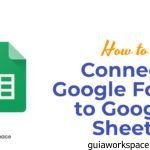Cómo conectar Formularios de Google a Google Sheets Cómo conectar Formularios de Google a Google Sheets