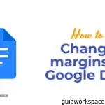 Cómo cambiar los márgenes en Google Docs